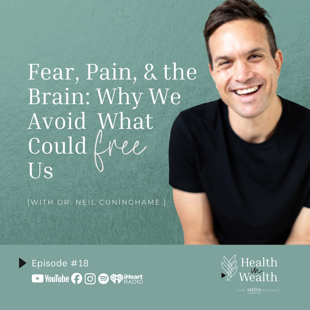 Health in Wealth podcast, episode 18: Fear, Pain, and the Brain, featuring Dr Neil Cuninghame